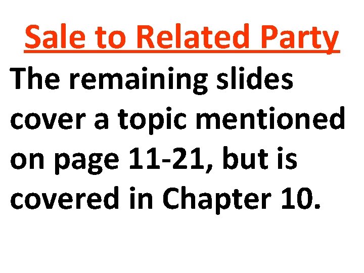 Sale to Related Party The remaining slides cover a topic mentioned on page 11 Sale to Related Party The remaining slides cover a topic mentioned on page 11