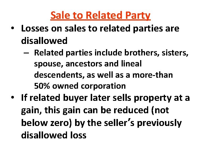 Sale to Related Party • Losses on sales to related parties are disallowed – Sale to Related Party • Losses on sales to related parties are disallowed –