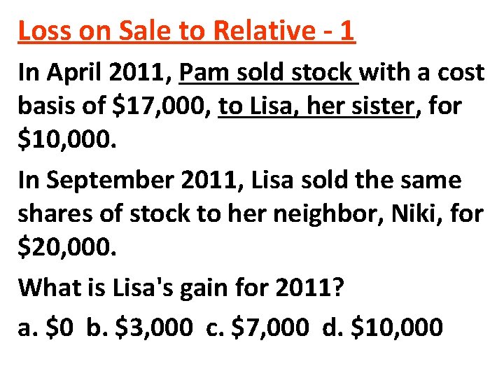 Loss on Sale to Relative - 1 In April 2011, Pam sold stock with Loss on Sale to Relative - 1 In April 2011, Pam sold stock with