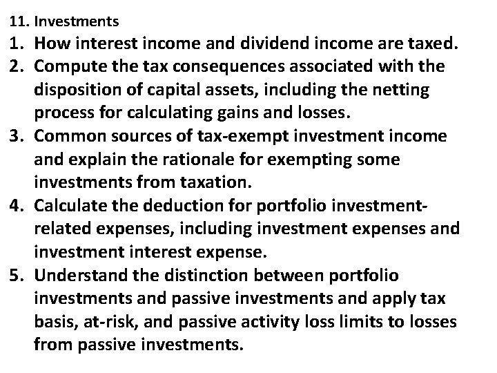 11. Investments 1. How interest income and dividend income are taxed. 2. Compute the 11. Investments 1. How interest income and dividend income are taxed. 2. Compute the