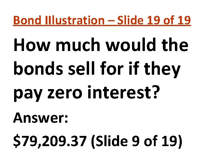 Bond IIlustration – Slide 19 of 19 How much would the bonds sell for Bond IIlustration – Slide 19 of 19 How much would the bonds sell for
