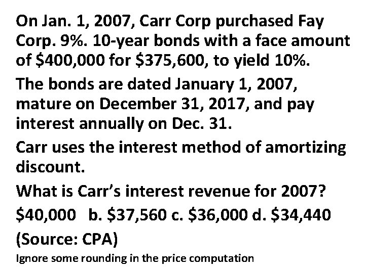 On Jan. 1, 2007, Carr Corp purchased Fay Corp. 9%. 10 -year bonds with On Jan. 1, 2007, Carr Corp purchased Fay Corp. 9%. 10 -year bonds with