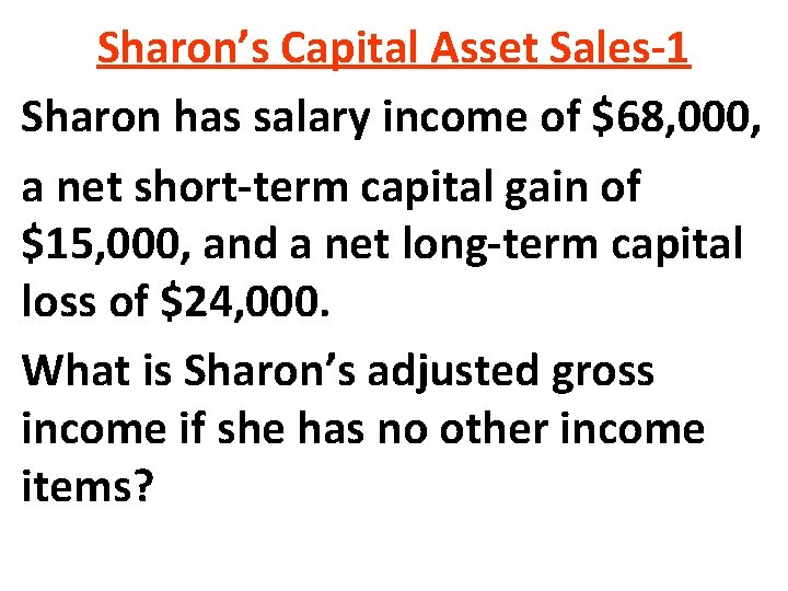 Sharon’s Capital Asset Sales-1 Sharon has salary income of $68, 000, a net short-term Sharon’s Capital Asset Sales-1 Sharon has salary income of $68, 000, a net short-term