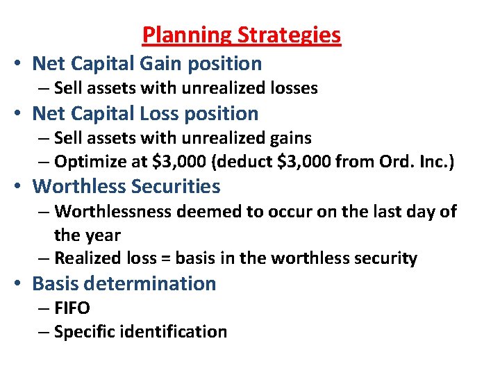 Planning Strategies • Net Capital Gain position – Sell assets with unrealized losses • Planning Strategies • Net Capital Gain position – Sell assets with unrealized losses •
