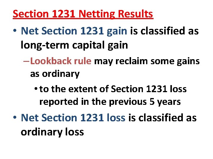 Section 1231 Netting Results • Net Section 1231 gain is classified as long-term capital Section 1231 Netting Results • Net Section 1231 gain is classified as long-term capital