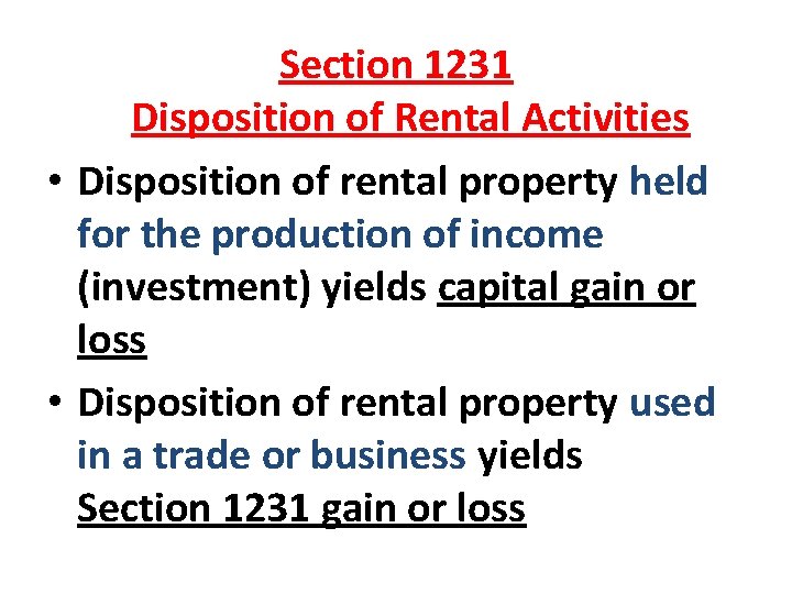 Section 1231 Disposition of Rental Activities • Disposition of rental property held for the Section 1231 Disposition of Rental Activities • Disposition of rental property held for the