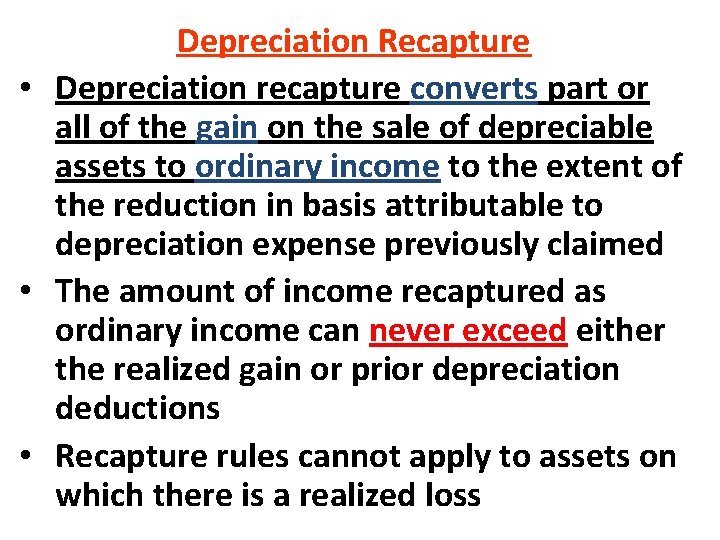 Depreciation Recapture • Depreciation recapture converts part or all of the gain on the Depreciation Recapture • Depreciation recapture converts part or all of the gain on the