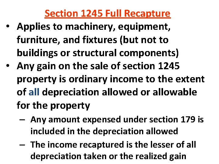 Section 1245 Full Recapture • Applies to machinery, equipment, furniture, and fixtures (but not Section 1245 Full Recapture • Applies to machinery, equipment, furniture, and fixtures (but not