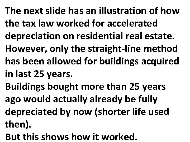 The next slide has an illustration of how the tax law worked for accelerated The next slide has an illustration of how the tax law worked for accelerated