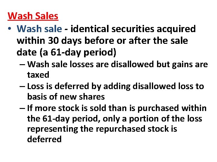 Wash Sales • Wash sale - identical securities acquired within 30 days before or Wash Sales • Wash sale - identical securities acquired within 30 days before or