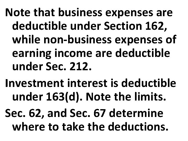 Note that business expenses are deductible under Section 162, while non-business expenses of earning Note that business expenses are deductible under Section 162, while non-business expenses of earning