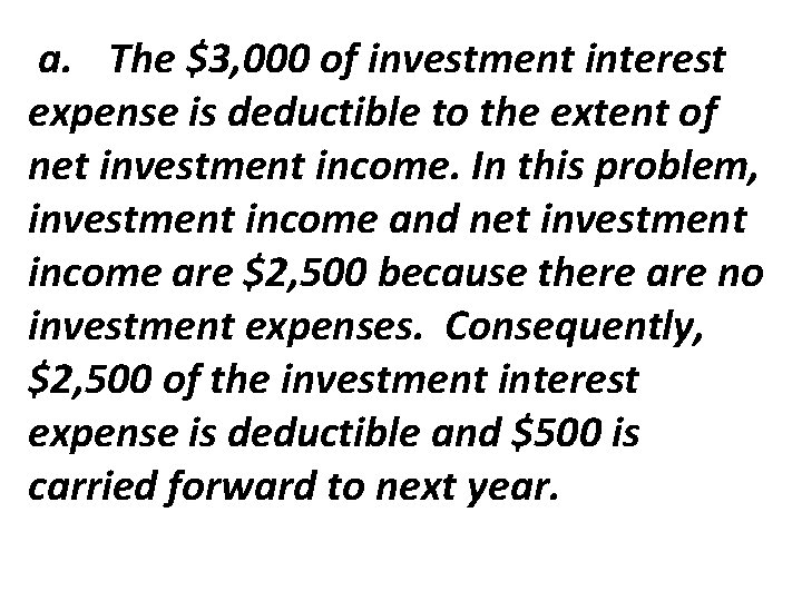 a. The $3, 000 of investment interest expense is deductible to the extent a. The $3, 000 of investment interest expense is deductible to the extent