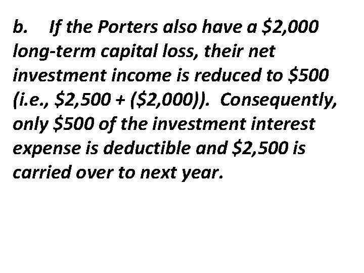 b. If the Porters also have a $2, 000 long-term capital loss, their net b. If the Porters also have a $2, 000 long-term capital loss, their net