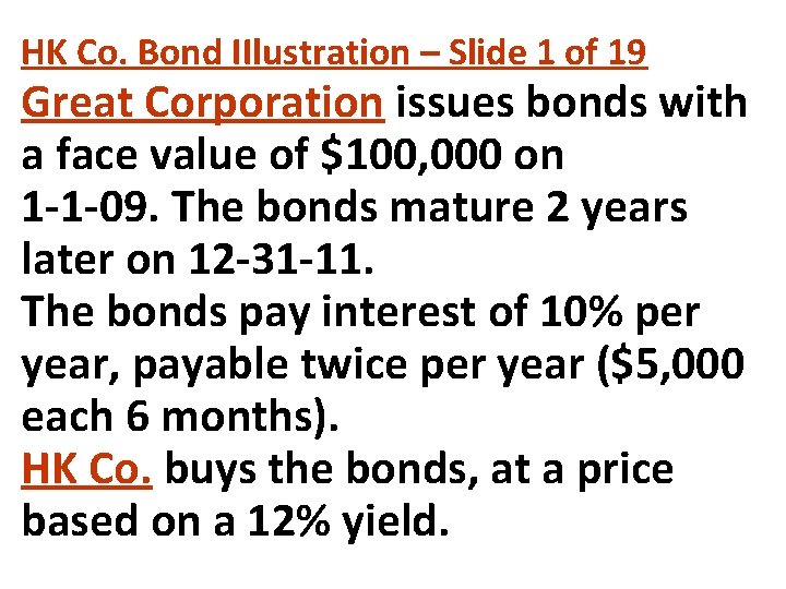 HK Co. Bond IIlustration – Slide 1 of 19 Great Corporation issues bonds with HK Co. Bond IIlustration – Slide 1 of 19 Great Corporation issues bonds with