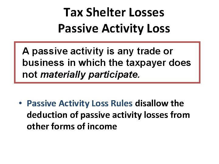 Tax Shelter Losses Passive Activity Loss A passive activity is any trade or business Tax Shelter Losses Passive Activity Loss A passive activity is any trade or business