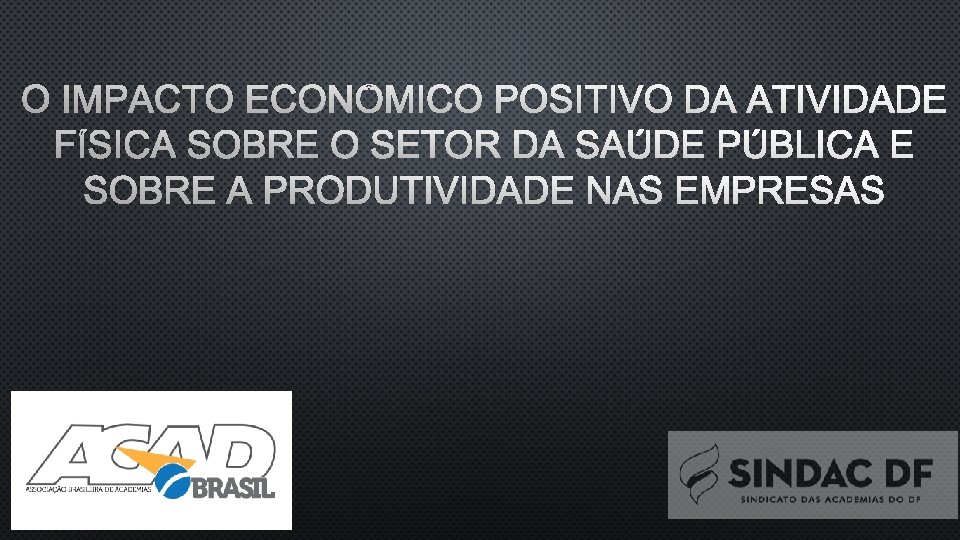 O IMPACTO ECONÔMICO POSITIVO DA ATIVIDADE FÍSICA SOBRE O SETOR DA SAÚDE PÚBLICA E