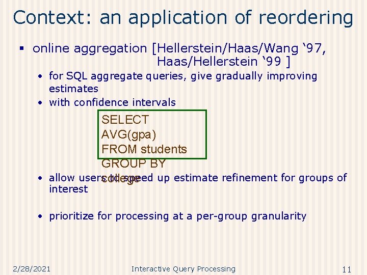Context: an application of reordering § online aggregation [Hellerstein/Haas/Wang ‘ 97, Haas/Hellerstein ‘ 99