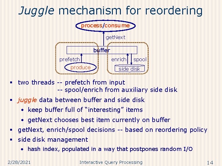 Juggle mechanism for reordering process/consume get. Next buffer prefetch produce enrich spool side disk