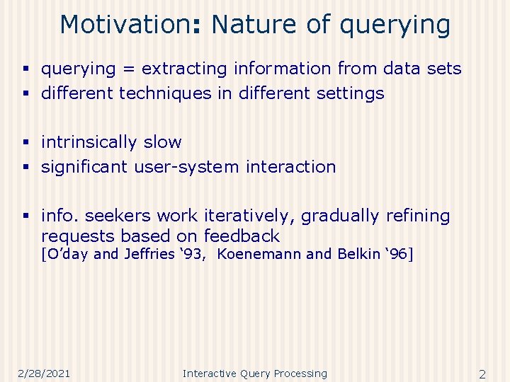 Motivation: Nature of querying § querying = extracting information from data sets § different