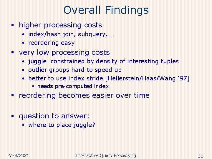 Overall Findings § higher processing costs • index/hash join, subquery, … • reordering easy