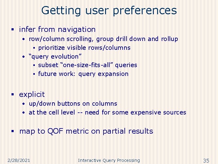 Getting user preferences § infer from navigation • row/column scrolling, group drill down and