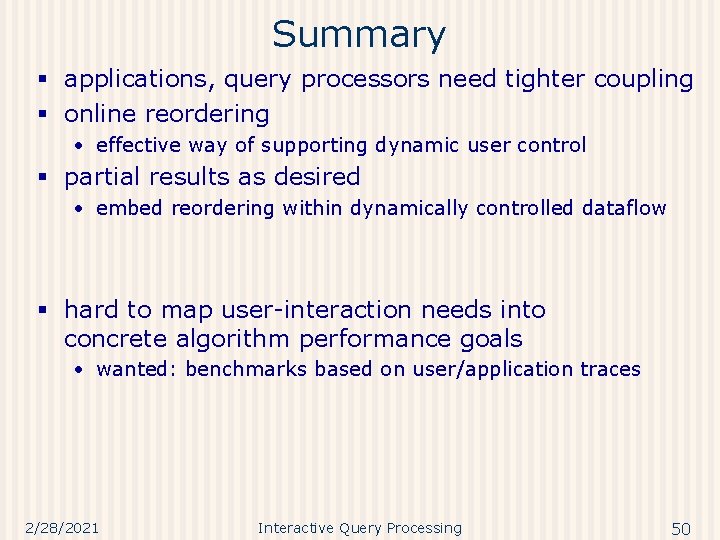 Summary § applications, query processors need tighter coupling § online reordering • effective way