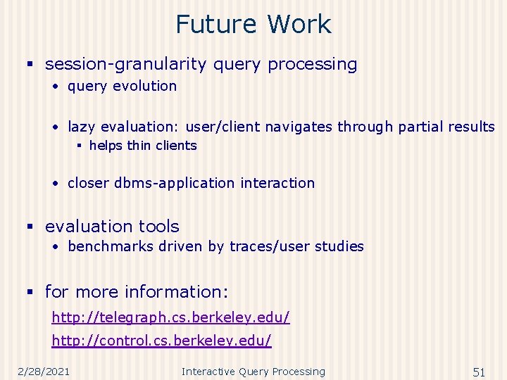 Future Work § session-granularity query processing • query evolution • lazy evaluation: user/client navigates