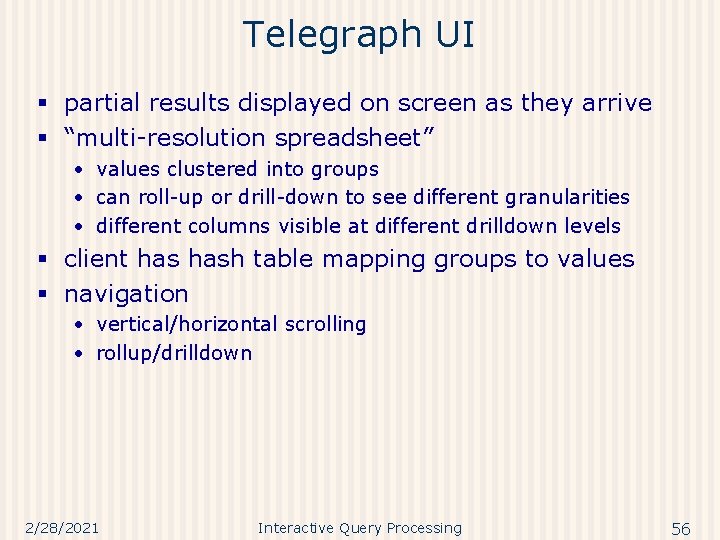 Telegraph UI § partial results displayed on screen as they arrive § “multi-resolution spreadsheet”