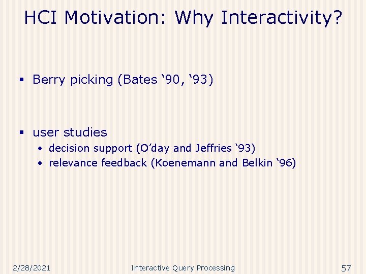 HCI Motivation: Why Interactivity? § Berry picking (Bates ‘ 90, ‘ 93) § user