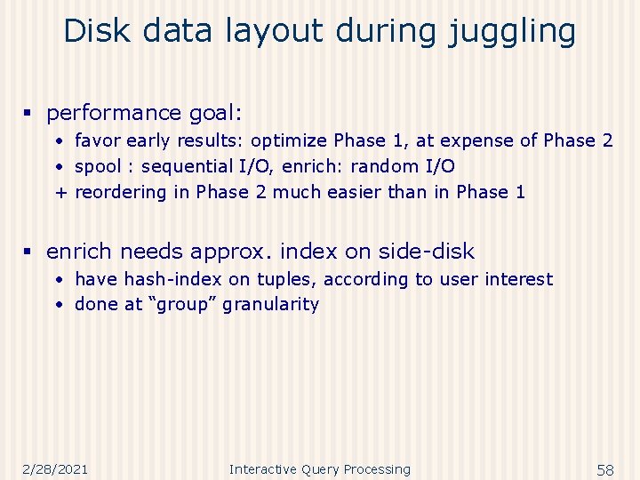 Disk data layout during juggling § performance goal: • favor early results: optimize Phase