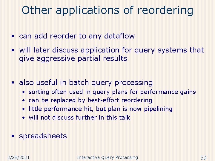 Other applications of reordering § can add reorder to any dataflow § will later