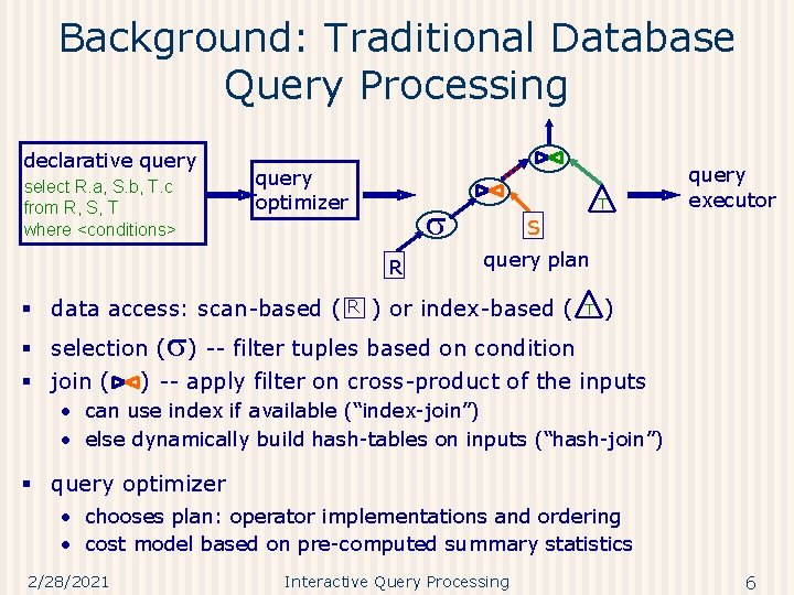 Background: Traditional Database Query Processing declarative query select R. a, S. b, T. c