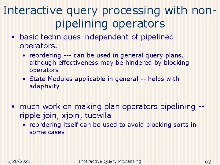 Interactive query processing with nonpipelining operators § basic techniques independent of pipelined operators. •