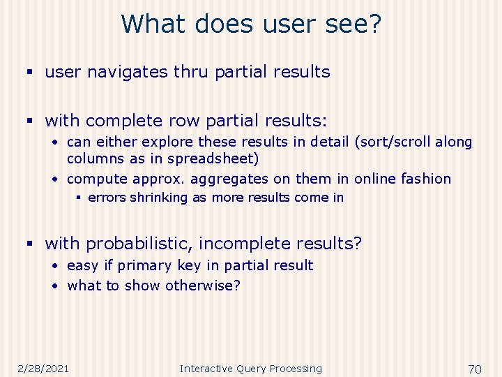 What does user see? § user navigates thru partial results § with complete row