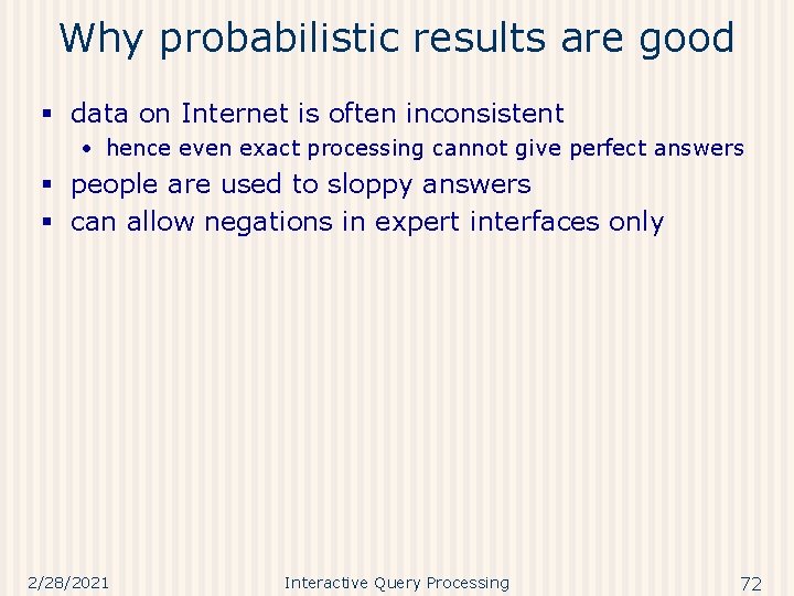 Why probabilistic results are good § data on Internet is often inconsistent • hence