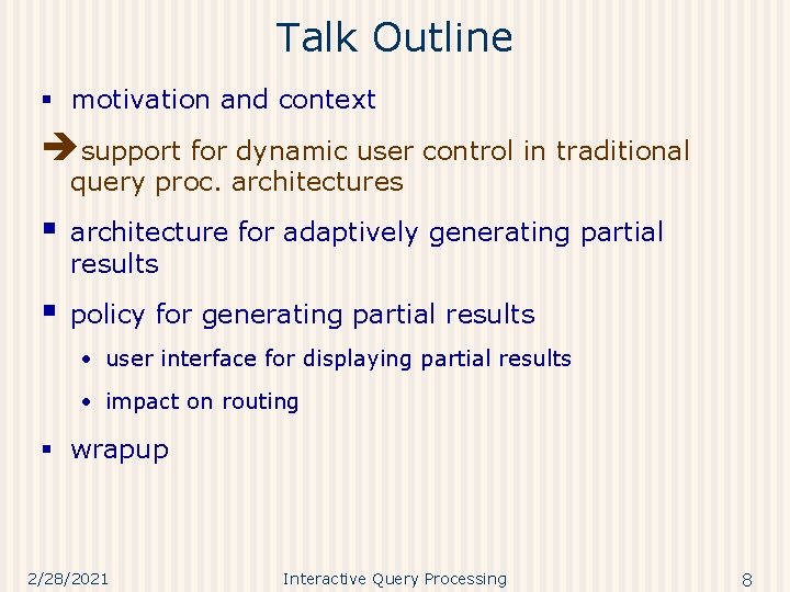 Talk Outline § motivation and context èsupport for dynamic user control in traditional query