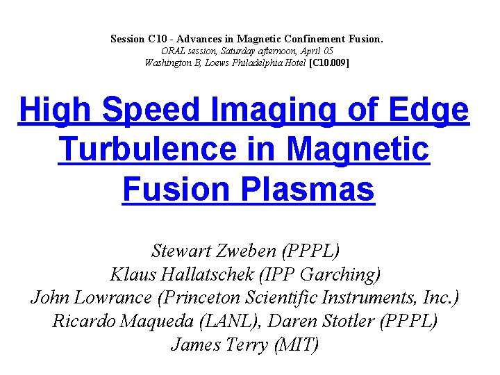 Session C 10 - Advances in Magnetic Confinement Fusion. ORAL session, Saturday afternoon, April