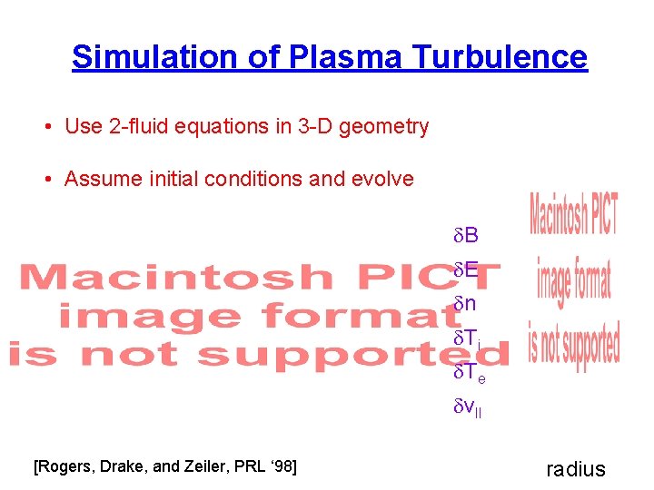 Simulation of Plasma Turbulence • Use 2 -fluid equations in 3 -D geometry •