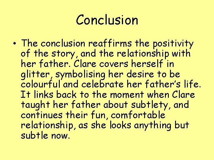 Conclusion • The conclusion reaffirms the positivity of the story, and the relationship with