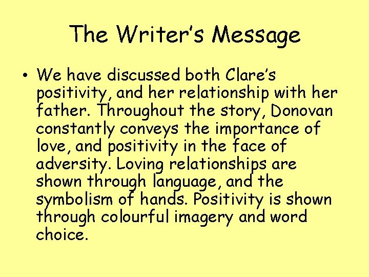 The Writer’s Message • We have discussed both Clare’s positivity, and her relationship with
