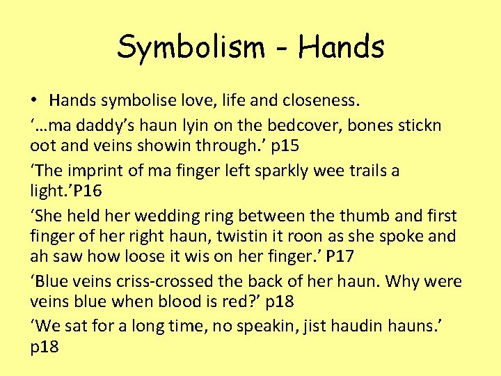 Symbolism - Hands • Hands symbolise love, life and closeness. ‘…ma daddy’s haun lyin
