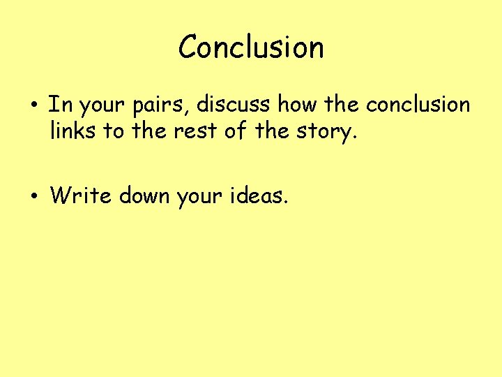 Conclusion • In your pairs, discuss how the conclusion links to the rest of