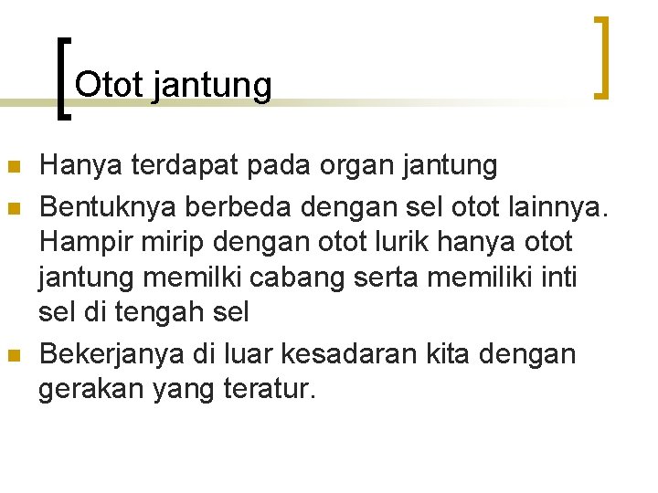 Otot jantung n n n Hanya terdapat pada organ jantung Bentuknya berbeda dengan sel