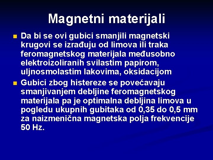 Magnetni materijali n n Da bi se ovi gubici smanjili magnetski krugovi se izrađuju