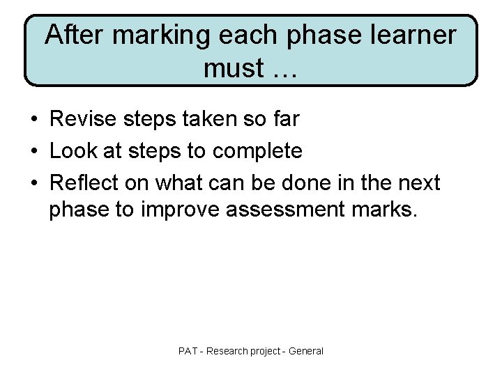 After marking each phase learner must … • Revise steps taken so far • After marking each phase learner must … • Revise steps taken so far •