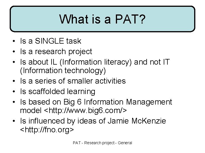 What is a PAT? • Is a SINGLE task • Is a research project What is a PAT? • Is a SINGLE task • Is a research project