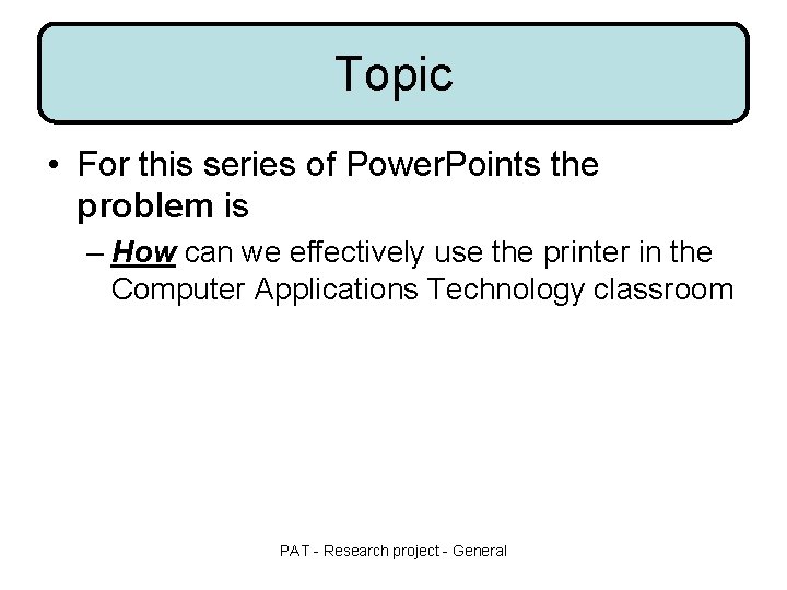 Topic • For this series of Power. Points the problem is – How can Topic • For this series of Power. Points the problem is – How can