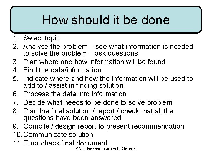 How should it be done 1. Select topic 2. Analyse the problem – see How should it be done 1. Select topic 2. Analyse the problem – see