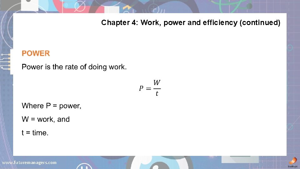 Chapter 4: Work, power and efficiency (continued) www. futuremanagers. com 