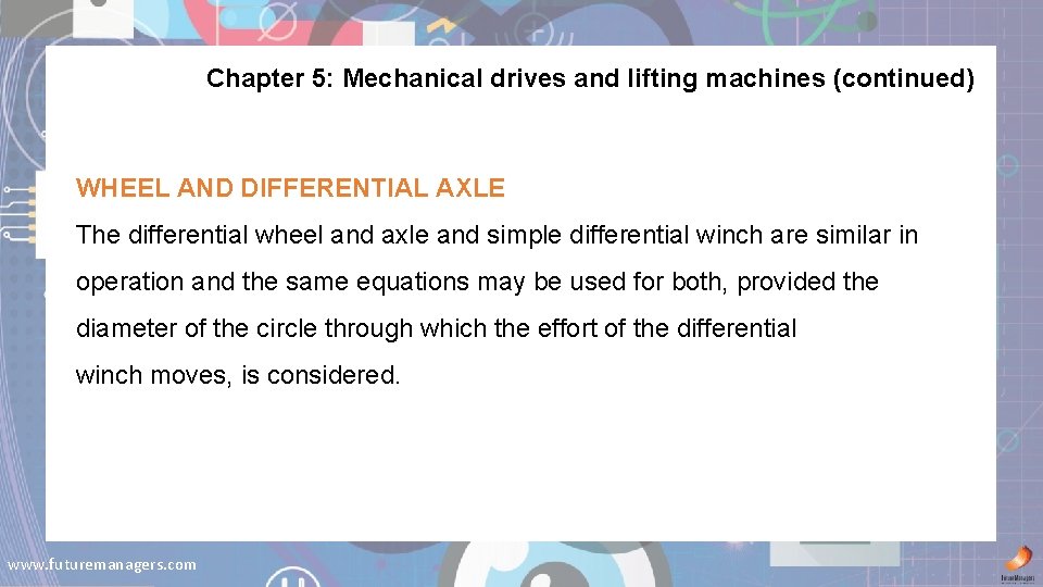 Chapter 5: Mechanical drives and lifting machines (continued) WHEEL AND DIFFERENTIAL AXLE The differential